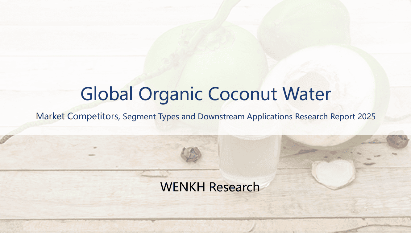 WENKH Releases Organic Coconut Water Market Research Report – The Global Organic Coconut Water Market Size Will Reach USD 5,769 Million in 2025