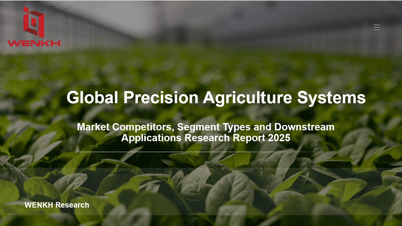 WENKH Releases Precision Agriculture Systems Market Research Report